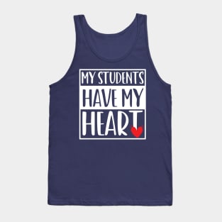 funny my students have my heart Valentines Day For Teachers Lovers Tank Top